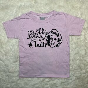 Gildan Be A Betty Not A Bully T-Shirt Pink & Black Size 4T